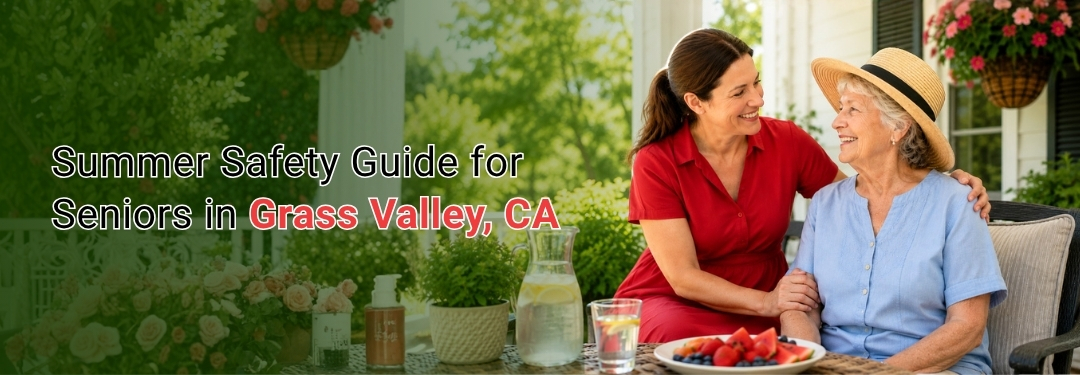 Summer Safety Tips for Seniors in Grass Valley, CA
